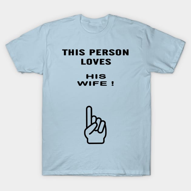 wife gifts T-Shirt by Alex James